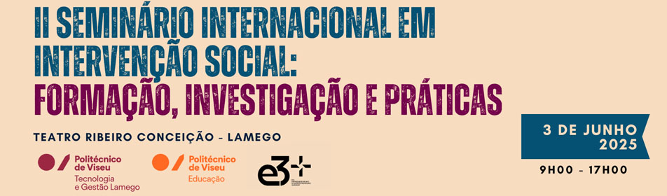 II SEMINÁRIO INTERNACIONAL EM INTERVENÇÃO SOCIAL:  FORMAÇÃO, INVESTIGAÇÃO E PRÁTICAS