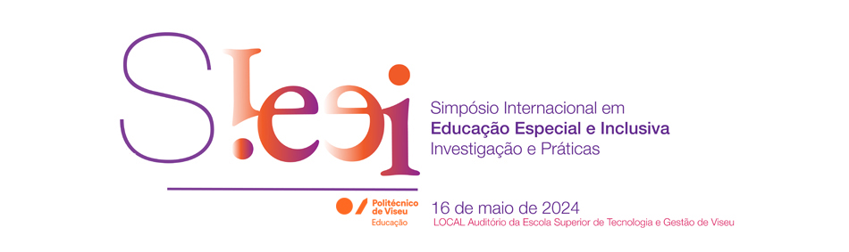 Simpósio Internacional em Educação Especial e Inclusiva (SIEEI) - Investigação e Práticas